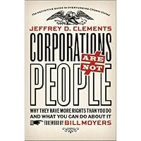Corporations Are Not People: Why They Have More Rights Than You Do and What You Can Do About It Corporations Are Not People: Why They Have More Rights Than You Do and What You Can Do About It Paperback Audible Audiobook