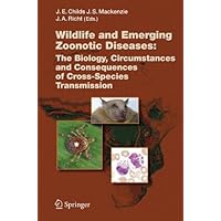 Wildlife and Emerging Zoonotic Diseases: The Biology, Circumstances and Consequences of Cross-Species Transmission (Current Topics in Microbiology and Immunology Book 315) Wildlife and Emerging Zoonotic Diseases: The Biology, Circumstances and Consequences of Cross-Species Transmission (Current Topics in Microbiology and Immunology Book 315) Kindle Hardcover Paperback