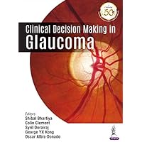 Clinical Decision Making in Glaucoma Clinical Decision Making in Glaucoma Kindle Hardcover