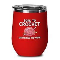 Crochet Red Wine Tumbler 12oz - Born to crochet - Hand Knitting Amigurumi Vintage Style Crochet Projects Crafts Crocheter Mom Gifts