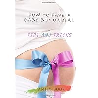 How to have a baby Boy or Girl: Book that describes Methods and foods to get a boy child or girl child | familly book contains 32 pages devoted to ... probability of giving birth to male or female