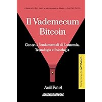 Il Vademecum Bitcoin: Concetti Fondamentali di Economia, Tecnologia e Psicologia (Italian Edition) Il Vademecum Bitcoin: Concetti Fondamentali di Economia, Tecnologia e Psicologia (Italian Edition) Hardcover Paperback