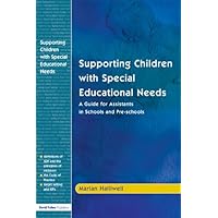 Supporting Children with Special Educational Needs: A Guide for Assistants in Schools and Pre-schools Supporting Children with Special Educational Needs: A Guide for Assistants in Schools and Pre-schools Kindle Paperback Hardcover