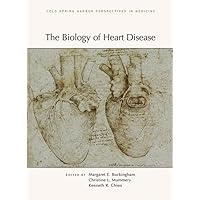 The Biology of Heart Disease (Cold Spring Harbor Perspectives in Medicine) The Biology of Heart Disease (Cold Spring Harbor Perspectives in Medicine) Hardcover