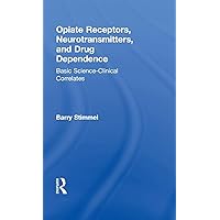 Opiate Receptors, Neurotransmitters, and Drug Dependence: Basic Science-Clinical Correlates (Advances in Alcohol & Substance Abuse) Opiate Receptors, Neurotransmitters, and Drug Dependence: Basic Science-Clinical Correlates (Advances in Alcohol & Substance Abuse) Hardcover Paperback