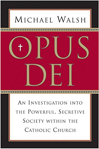 Opus Dei: An Investigation into the Powerful Secretive Society within the Catholic Church