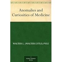 Anomalies and Curiosities of Medicine Anomalies and Curiosities of Medicine Kindle Hardcover Paperback