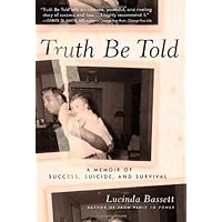 Truth Be Told: A Memoir of Success, Suicide, and Survival Truth Be Told: A Memoir of Success, Suicide, and Survival Hardcover Kindle
