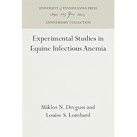 Experimental Studies in Equine Infectious Anemia (Anniversary Collection) Experimental Studies in Equine Infectious Anemia (Anniversary Collection) Hardcover
