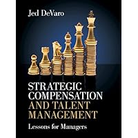 Strategic Compensation and Talent Management: Lessons for Managers Strategic Compensation and Talent Management: Lessons for Managers Paperback eTextbook Hardcover