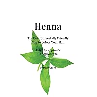 Henna - How to Apply Henna: The Environmentally Friendly Way to Colour Your Hair - A Step by Step guide (Take Care of Your Body) Henna - How to Apply Henna: The Environmentally Friendly Way to Colour Your Hair - A Step by Step guide (Take Care of Your Body) Paperback