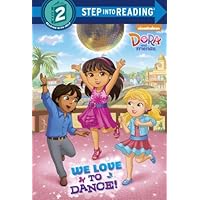 We Love to Dance! (Dora and Friends) (Step into Reading) We Love to Dance! (Dora and Friends) (Step into Reading) Library Binding Paperback
