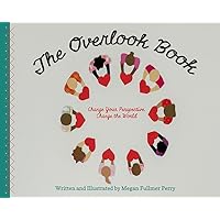 The Overlook Book: Change Your Perspective, Change the World The Overlook Book: Change Your Perspective, Change the World Hardcover Kindle