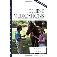 Understanding Equine Medications: Your Guide to Horse Health Care and Management Understanding Equine Medications: Your Guide to Horse Health Care and Management Paperback