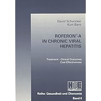 RoferonÎ-A in Chronic Viral Hepatitis: Treatment - Clinical Outcomes - Cost-Effectiveness (Gesundheit und Ökonomie) RoferonÎ-A in Chronic Viral Hepatitis: Treatment - Clinical Outcomes - Cost-Effectiveness (Gesundheit und Ökonomie) Paperback
