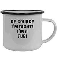 Of Course I'm Right! I'm A Tue! - Stainless Steel 12Oz Camping Mug, Black