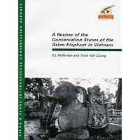 A Review of the Conservation Status of the Asian Elephant in Vietnam