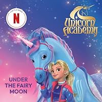 Under the Fairy Moon: Unicorn Academy Under the Fairy Moon: Unicorn Academy Hardcover Kindle Audible Audiobook