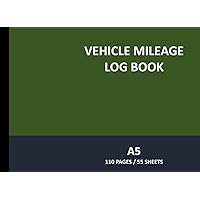 Vehicle Mileage Log Book: A5, 110 pages 90gsm Paper | Business Mileage Tracker Log Book, Auto Mileage Logbook, Record Notebook for Vehicles Cars Vans Trucks Motorcycles Motorbike - Green Cover