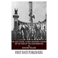 The Lost Cause: A New Southern History of the War of the Confederates The Lost Cause: A New Southern History of the War of the Confederates Paperback Hardcover