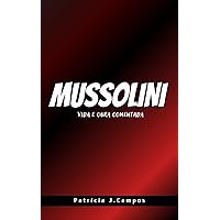 Mussolini: Vida e obra comentada (Portuguese Edition)