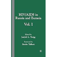 HIV/AIDS in Russia and Eurasia: Volume I HIV/AIDS in Russia and Eurasia: Volume I Hardcover Paperback