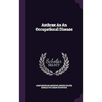 Anthrax As An Occupational Disease Anthrax As An Occupational Disease Hardcover Paperback