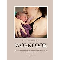 Childbirth Education: Postpartum Expectations- Immediate Postpartum and The Newborn Childbirth Education: Postpartum Expectations- Immediate Postpartum and The Newborn Paperback