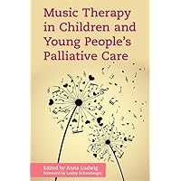Music Therapy in Children and Young People's Palliative Care Music Therapy in Children and Young People's Palliative Care Paperback Kindle