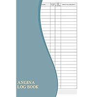 Angina Log Book: A Must-have Notebook For Individuals Living With Angina To Help Them Track And Manage Your Angina Symptoms Effectively