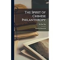 The Spirit of Chinese Philanthropy: A Study in Mutual Aid The Spirit of Chinese Philanthropy: A Study in Mutual Aid Hardcover Paperback