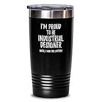 I'm Proud To Be Industrial Designer Until I Win The Lottery Tumbler Funny Gift For Coworker Office Gag Insulated Cup With Lid Black 20 Oz