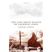 The Last Great Plague of Colonial India The Last Great Plague of Colonial India Kindle Hardcover