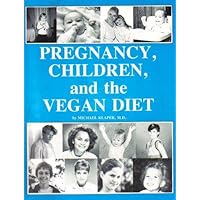 Pregnancy, Children, and the Vegan Diet Pregnancy, Children, and the Vegan Diet Paperback