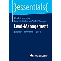 Lead-Management: Prozesse – Menschen – Daten (essentials) (German Edition) Lead-Management: Prozesse – Menschen – Daten (essentials) (German Edition) Paperback