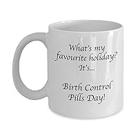 Birth Control Pills Day novelty coffee mugs weird funny holiday gifts cup decor, Interesting finds unique gifts for women or gag gifts for men