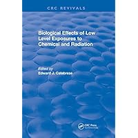 Biological Effects of Low Level Exposures to Chemical and Radiation: Biological Effects of Low Level Exposures to Chemical and Radiation (1992) (CRC Press Revivals) Biological Effects of Low Level Exposures to Chemical and Radiation: Biological Effects of Low Level Exposures to Chemical and Radiation (1992) (CRC Press Revivals) Kindle Hardcover Paperback