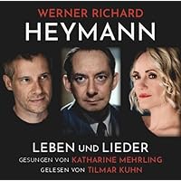 Werner Richard Heymann - Leben und Lieder: gesungen von Katharine Mehrling, gelesen von Tilmar Kuhn. Livre audio.