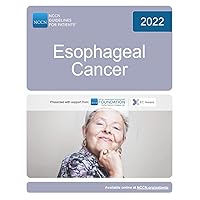 NCCN Guidelines for Patients® Esophageal Cancer NCCN Guidelines for Patients® Esophageal Cancer Paperback