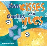 Fish Kisses and Gorilla Hugs Fish Kisses and Gorilla Hugs Hardcover Paperback