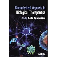 Bioanalytical Aspects in Biological Therapeutics Bioanalytical Aspects in Biological Therapeutics Kindle Hardcover