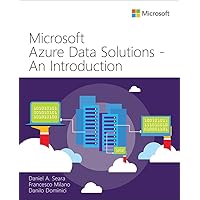 Microsoft Azure Data Solutions - An Introduction (IT Best Practices - Microsoft Press) Microsoft Azure Data Solutions - An Introduction (IT Best Practices - Microsoft Press) Paperback Kindle