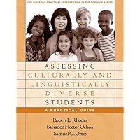 Assessing Culturally and Linguistically Diverse Students: A Practical Guide (The Guilford Practical Intervention in the Schools Series) Assessing Culturally and Linguistically Diverse Students: A Practical Guide (The Guilford Practical Intervention in the Schools Series) Paperback Kindle
