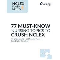 NCLEX Flash Notes: 77 Essential Nursing Topics for NCLEX Success (Concise 100-Page Review Ultimate NCLEX-RN Mastery) BONUS 16 Color Nursing Cheat Sheets by NURSING.com NCLEX Flash Notes: 77 Essential Nursing Topics for NCLEX Success (Concise 100-Page Review Ultimate NCLEX-RN Mastery) BONUS 16 Color Nursing Cheat Sheets by NURSING.com Paperback