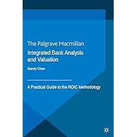 Integrated Bank Analysis and Valuation: A Practical Guide to the ROIC Methodology (Global Financial Markets) Integrated Bank Analysis and Valuation: A Practical Guide to the ROIC Methodology (Global Financial Markets) Kindle Hardcover Paperback