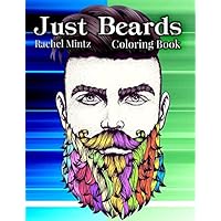 Just Beards - Coloring Book: Bearded Men, Hipsters, Tough Guys, Groomed Men Portraits For Adults & Teenagers Just Beards - Coloring Book: Bearded Men, Hipsters, Tough Guys, Groomed Men Portraits For Adults & Teenagers Paperback