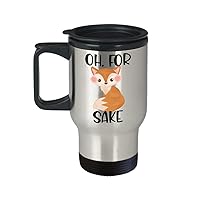 Oh For Fox Sake Travel Mug Funny Inappropriate Birthday Christmas Ideas for Friends Coworker Rude Sarcastic Sayings Humorous Gag Jokes 14Oz Stainless