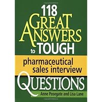 118 Great Answers to Tough Pharmaceutical Sales Interview Questions 118 Great Answers to Tough Pharmaceutical Sales Interview Questions Paperback Kindle