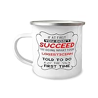 Logistician Camper Mug, If at first you don't succeed, try doing what your athletic trainer told you to do the first time., Campfire Cup Gift, Mountain Camping Coffee Mug