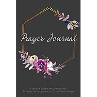 Prayer Journal: A Guided Gratitude Journal for 120 Days of Scripture, Reflection and Prayer